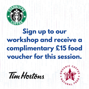 Sign up to our workshop and receive a complimentary £15 Starbucks Voucher for this session. (2)